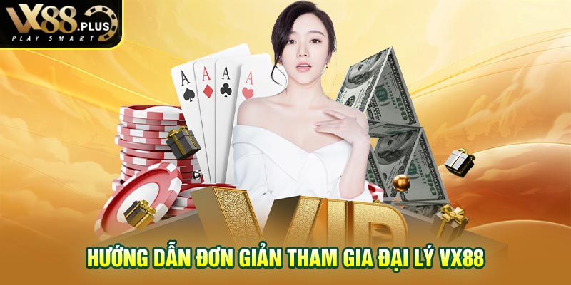 Hướng dẫn đơn giản tham gia đại lý Vx88