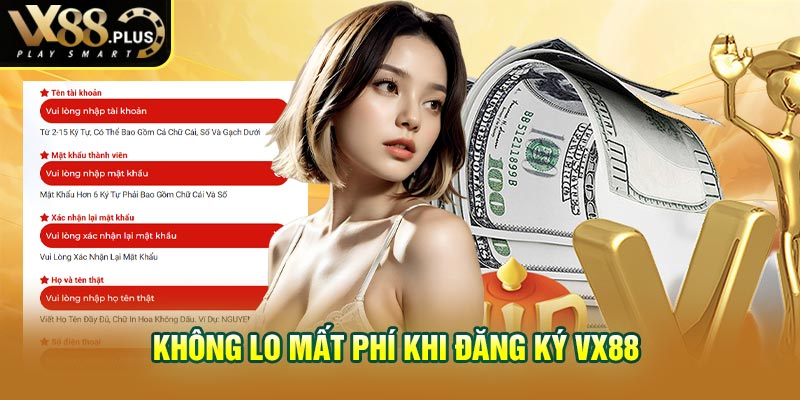 Không lo mất phí khi đăng ký vx88